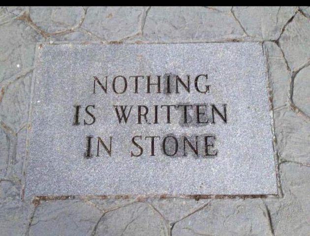 En stein hvor det er risset inn: Nothing is written in stone